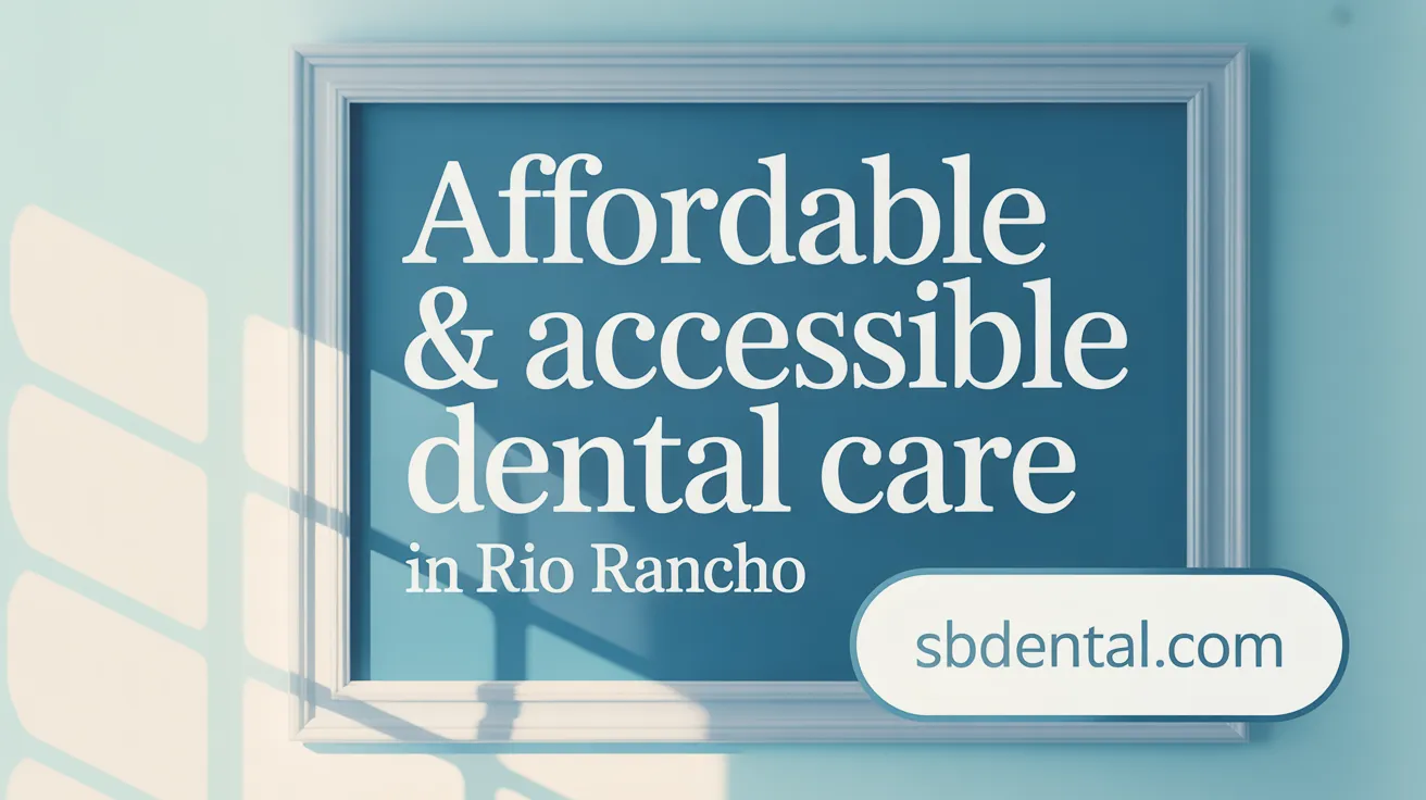 Affordable & Accessible Dental Care in Rio Rancho